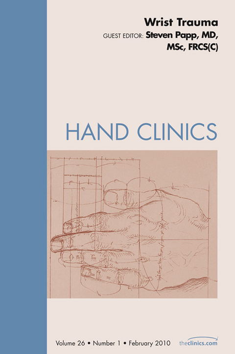 Wrist Trauma, An Issue of Hand Clinics -  Steven Papp