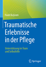 Traumatische Erlebnisse in der Pflege - Huub Buyssen