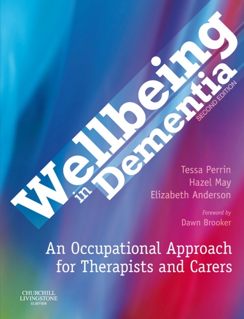 Wellbeing in Dementia E-Book -  Tessa Perrin,  Hazel May,  Elizabeth Milwain