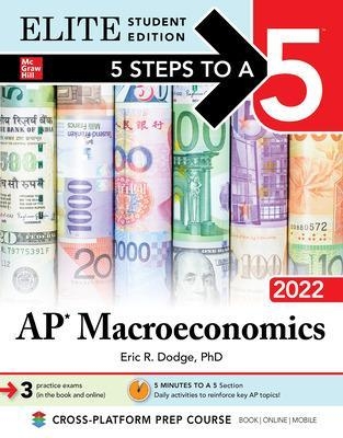 5 Steps to a 5: AP Macroeconomics 2022 Elite Student Edition - Eric Dodge