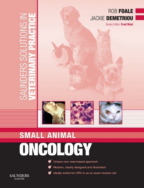 Saunders Solutions in Veterinary Practice: Small Animal Oncology -  Jackie Demetriou,  Rob D. Foale