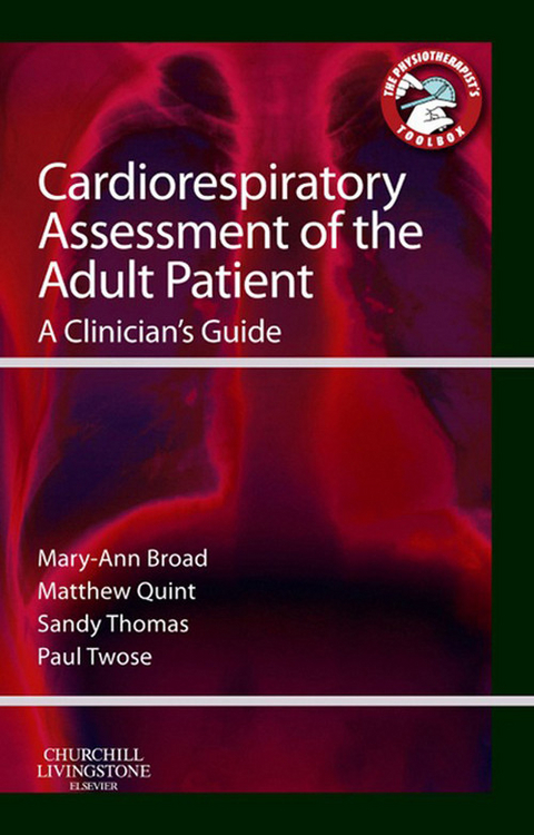 Cardiorespiratory Assessment of the Adult Patient -  Mary Ann Broad,  Matthew QUINT,  Sandy Thomas,  Paul Twose