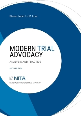 Modern Trial Advocacy - Steven Lubet, J C Lore