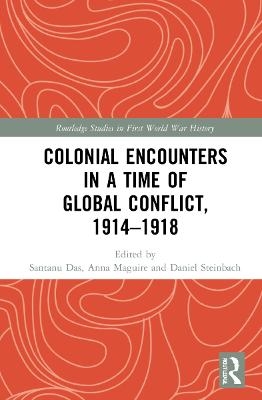 Colonial Encounters in a Time of Global Conflict, 1914–1918 - 