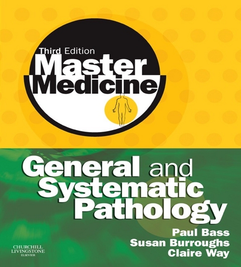 Master Medicine: General and Systematic Pathology E-Book -  Paul Bass,  Susan Burroughs,  Norman Carr,  Claire Way