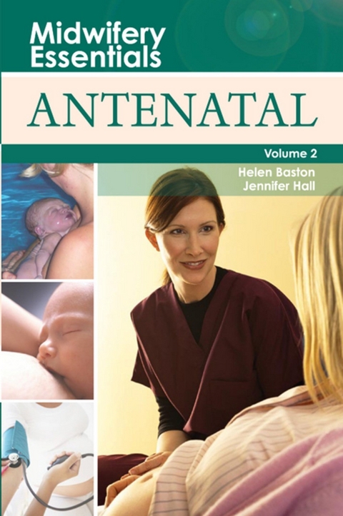 Midwifery Essentials: Antenatal E-Book -  Helen Baston,  Jennifer Hall