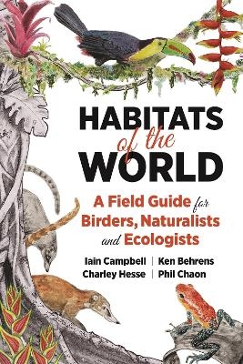 Habitats of the World - Iain Campbell, Ken Behrens, Charles Hesse, Phil Chaon