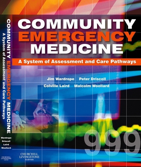 Community Emergency Medicine E-Book -  Peter Driscoll,  J Colville Laird,  Jim Wardrope,  Malcolm Woollard