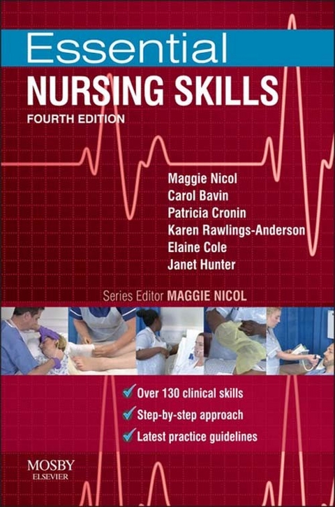 Essential Nursing Skills E-Book -  Carol Bavin,  Elaine Cole,  Patricia Cronin,  Janet Hunter,  Maggie Nicol,  Karen Rawlings-Anderson