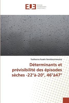 DÃ©terminants et prÃ©visibilitÃ© des Ã©pisodes sÃ¨ches -22Â°Ã -20Â°, 46Â°Ã 47Â° - Todihasina Roselin Randrianantenaina