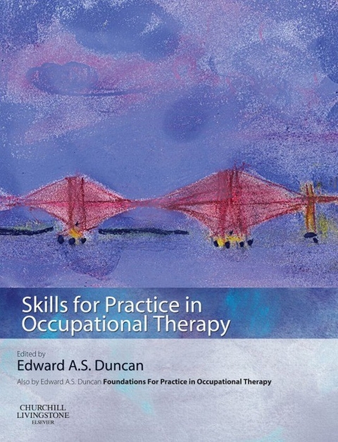 Skills for Practice in Occupational Therapy E-Book -  Edward A. S. Duncan