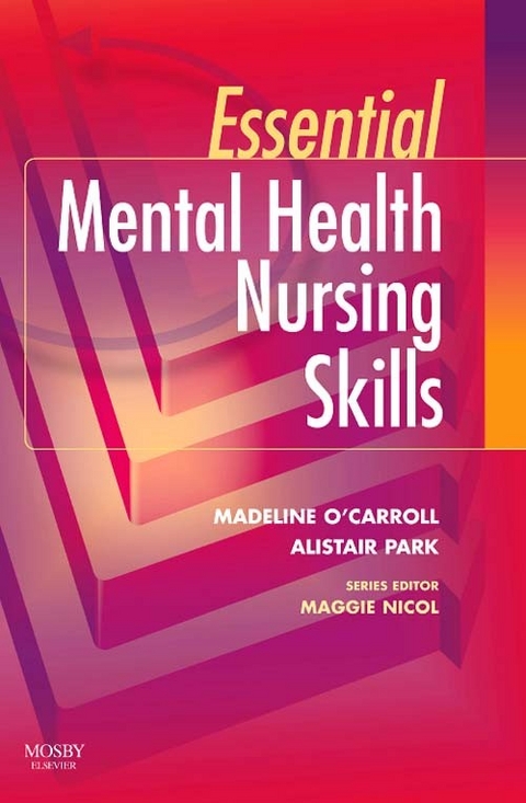 Essential Mental Health Nursing Skills E-Book -  Madeline O'Carroll,  Alistair Park