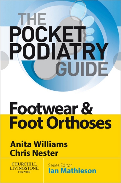 Pocket Podiatry: Footwear and Foot Orthoses E-Book -  Anita Ellen Williams,  Chris Nester