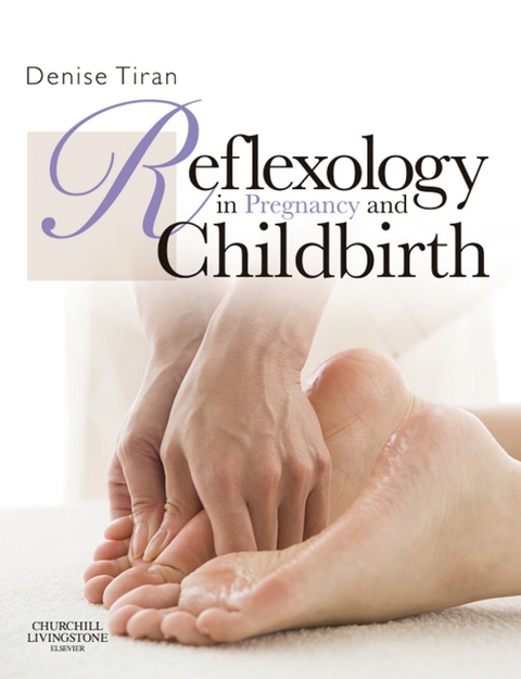 Reflexology in Pregnancy and Childbirth -  Denise Tiran