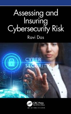 Assessing and Insuring Cybersecurity Risk - Ravi Das