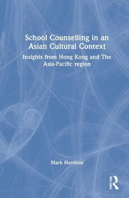 School Counselling in an Asian Cultural Context - Mark Harrison