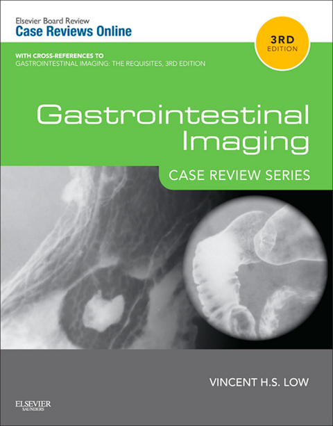 Gastrointestinal Imaging: Case Review Series E-Book -  Vincent Low