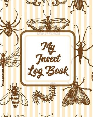 My Insect Log Book - Trent Placate