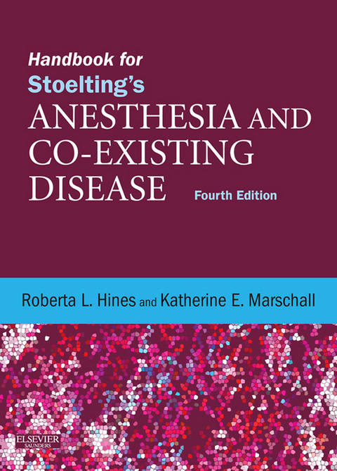 Handbook for Stoelting's Anesthesia and Co-Existing Disease E-Book -  Roberta L. Hines,  Katherine Marschall