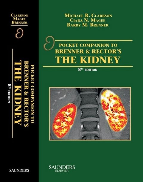 Pocket Companion to Brenner and Rector's The Kidney -  Barry M. Brenner,  Michael R. Clarkson,  Ciara Magee