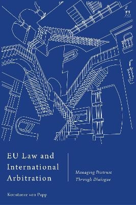 EU Law and International Arbitration - Konstanze von Papp