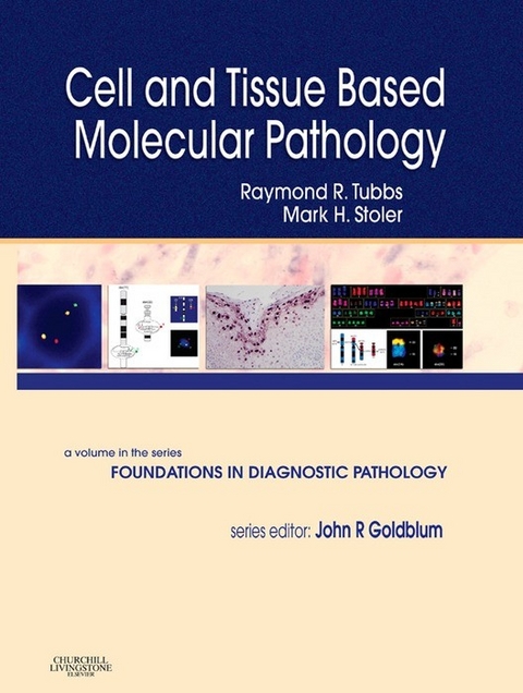 Cell and Tissue Based Molecular Pathology -  Raymond R. Tubbs,  Mark H. Stoler