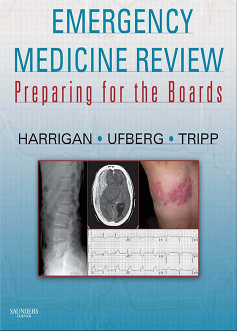 Emergency Medicine Review E-Book -  Richard A. Harrigan,  Matthew Tripp,  Jacob Ufberg