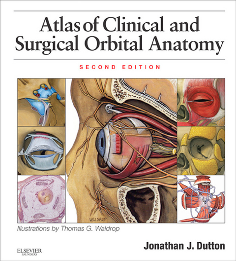 Atlas of Clinical and Surgical Orbital Anatomy E-Book -  Jonathan J. Dutton