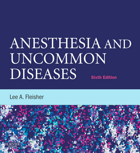 Anesthesia and Uncommon Diseases E-Book -  Lee A. Fleisher