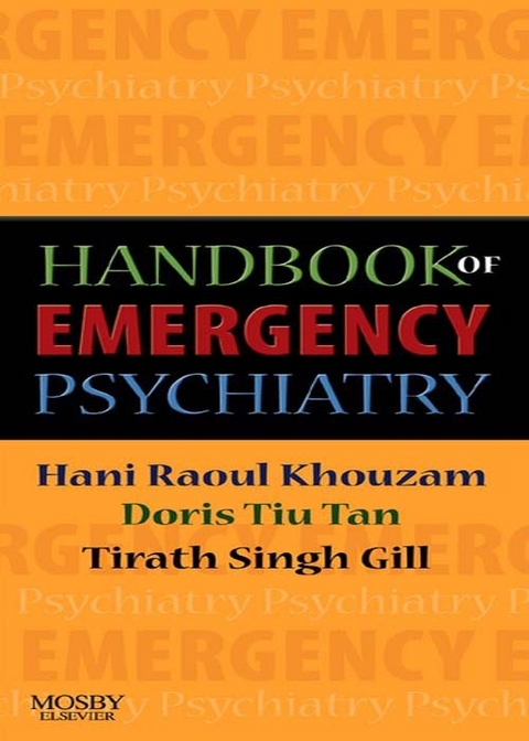 Handbook of Emergency Psychiatry -  Tirath S. Gill,  Hani R. Khouzam,  Doris Tiu Tan