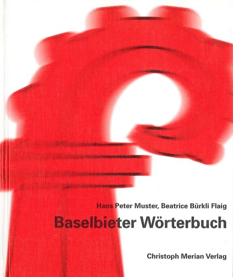 Baselbieter Wörterbuch - Hans P Muster, Beatrice Bürkli Flaig