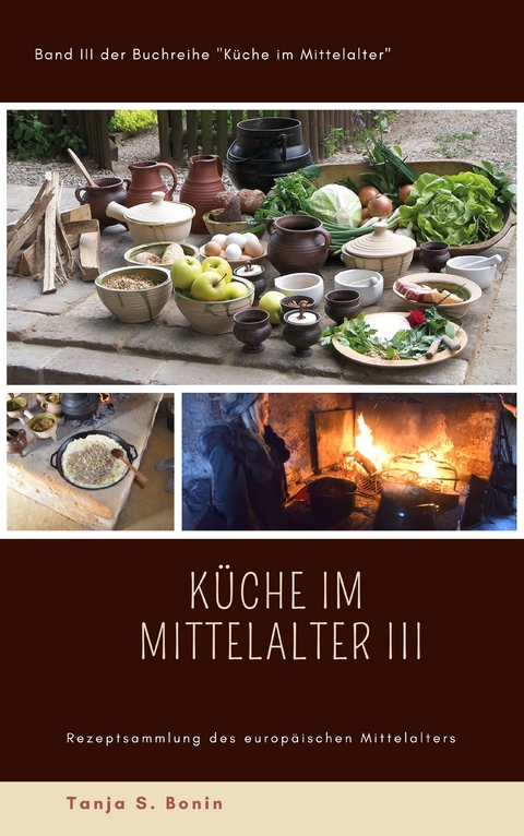 Küche im Mittelalter III - Tanja Sabine Bonin