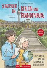 Schatzsuche in Berlin und Brandenburg - Lilly, Nikolas und das Geheimnis des Weltreisenden - Bieber-Geske, Steffi