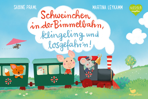 Schweinchen in der Bimmelbahn, klingeling und losgefahr'n! - Sabine Praml