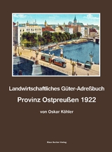 Landwirtschaftliches Güter-Adreßbuch Provinz Ostpreußen 1922 - Oskar Köhler