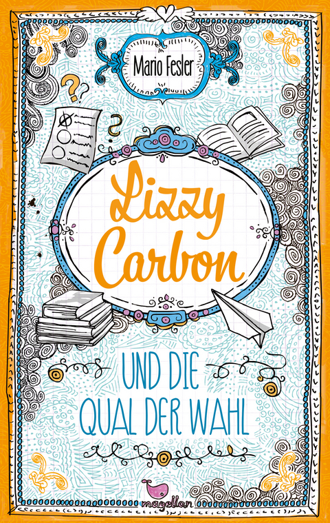 Lizzy Carbon und die Qual der Wahl - Mario Fesler