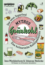 Mythos Grünkohl. Das Superfood des Nordens - Jens Mecklenburg, Johanna Rädecke