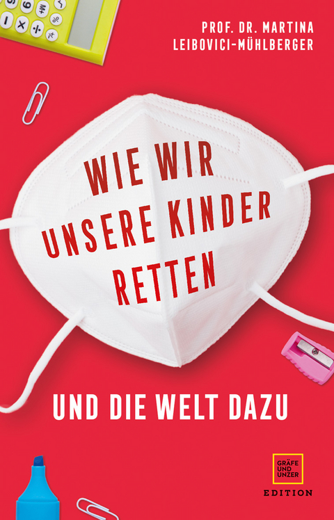 Wie wir unsere Kinder retten - und die Welt dazu - Martina Leibovici-Mühlberger