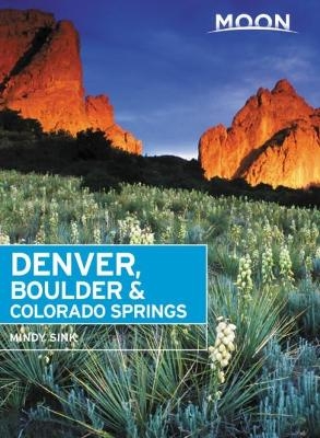 Moon Denver, Boulder & Colorado Springs (Second Edition) - Mindy Sink