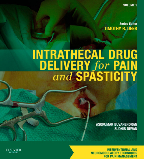 Intrathecal Drug Delivery for Pain and Spasticity E-Book -  Asokumar Buvanendran,  Sudhir Diwan,  Timothy Deer