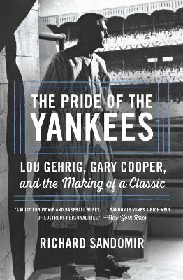 The Pride of the Yankees - Richard Sandomir