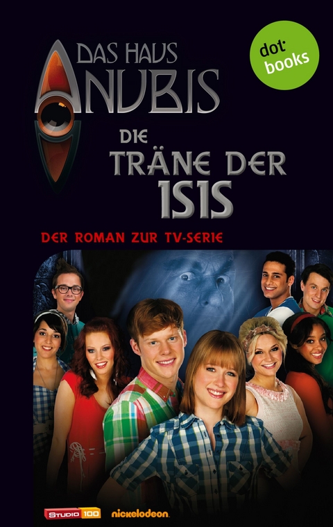 Das Haus Anubis - Band 6: Die Träne der Isis - Das Haus Anubis