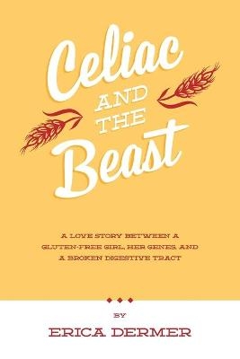 Celiac and the Beast - Erica Dermer