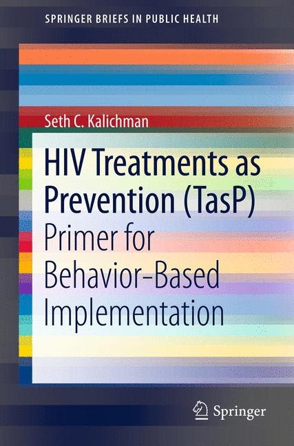 HIV Treatments as Prevention (TasP) -  Seth C. Kalichman