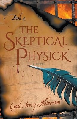 The Skeptical Physick - Gail Avery Halverson