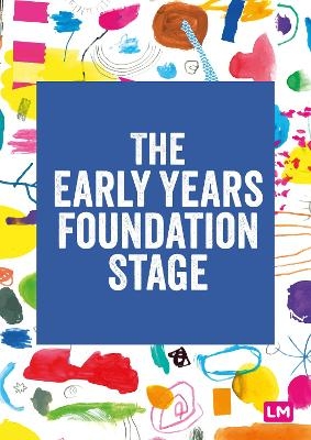 The Early Years Foundation Stage (EYFS) 2021 -  Learning Matters