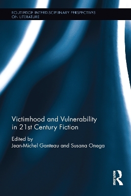 Victimhood and Vulnerability in 21st Century Fiction - 