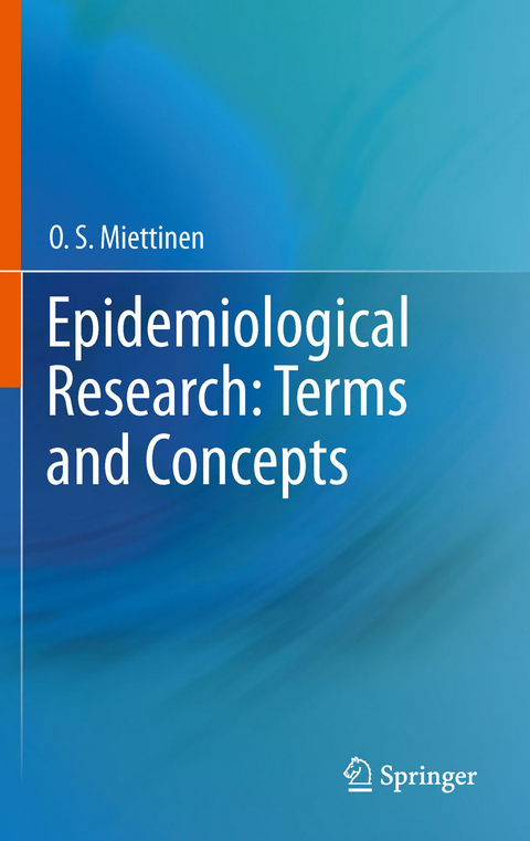 Epidemiological Research: Terms and Concepts -  O. S. Miettinen