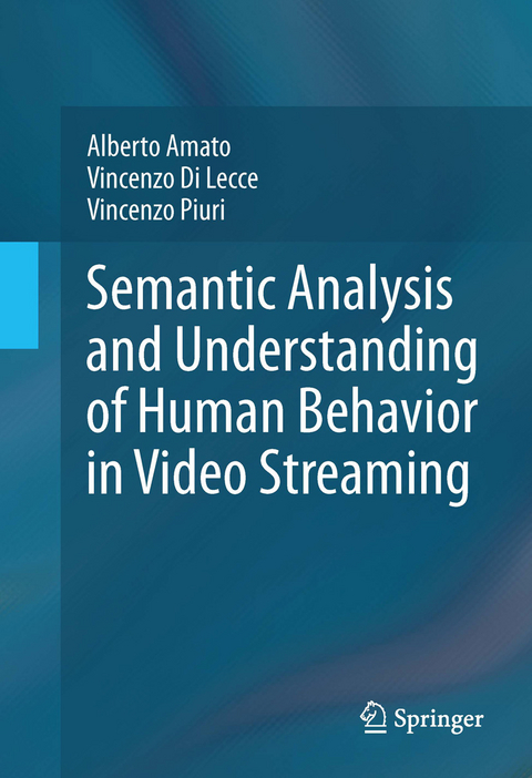 Semantic Analysis and Understanding of Human Behavior in Video Streaming - Alberto Amato, Vincenzo Di Lecce, Vincenzo Piuri