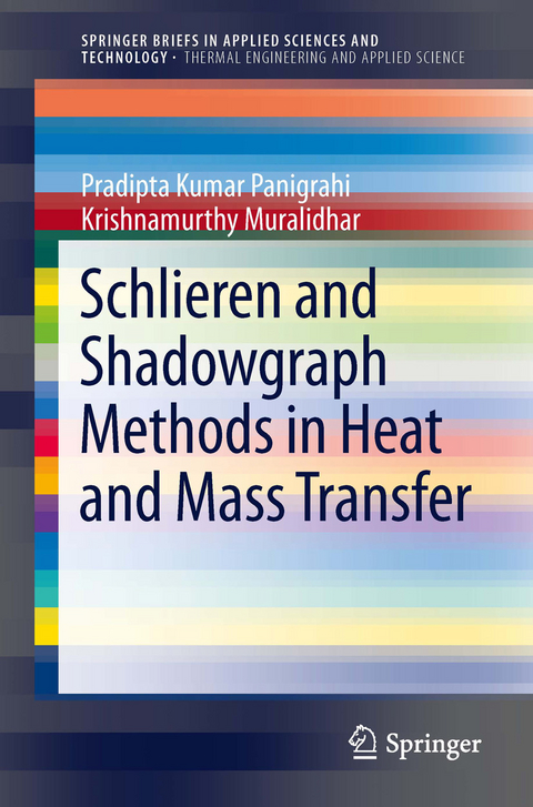 Schlieren and Shadowgraph Methods in Heat and Mass Transfer - Pradipta Kumar Panigrahi, Krishnamurthy Muralidhar